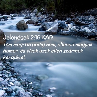 Picture 02 - Jelenések 2:16 KAR - Térj meg: ha pedig nem, ellened megyek hamar, - Bible Verse Picture