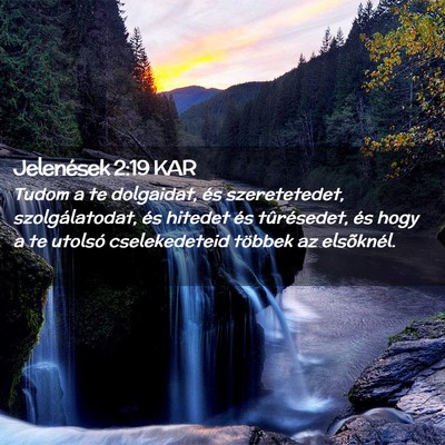 Picture 02 - Jelenések 2:19 KAR - Tudom a te dolgaidat, és szeretetedet, - Bible Verse Picture
