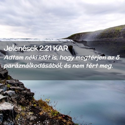 Picture 02 - Jelenések 2:21 KAR - Adtam néki idõt is, hogy megtérjen az õ - Bible Verse Picture