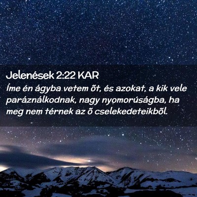 Picture 02 - Jelenések 2:22 KAR - Íme én ágyba vetem õt, és azokat, a kik vele - Bible Verse Picture
