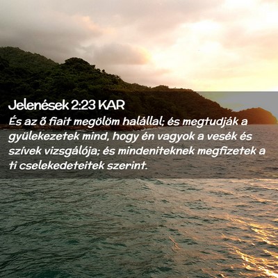 Picture 02 - Jelenések 2:23 KAR - És az õ fiait megölöm halállal; és - Bible Verse Picture