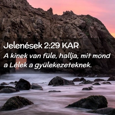 Picture 02 - Jelenések 2:29 KAR - A kinek van füle, hallja, mit mond a Lélek a - Bible Verse Picture
