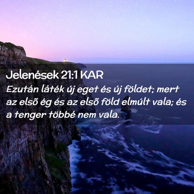 Picture 02 - Jelenések 21:1 KAR - Ezután láték új eget és új földet; mert az - Bible Verse Picture