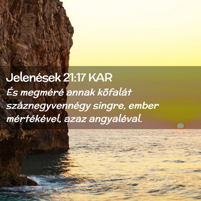 Picture 02 - Jelenések 21:17 KAR - És megméré annak kõfalát száznegyvennégy - Bible Verse Picture