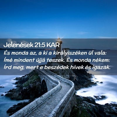 Picture 02 - Jelenések 21:5 KAR - És monda az, a ki a királyiszéken ül vala: - Bible Verse Picture