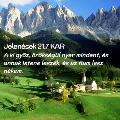 Picture 02 - Jelenések 21:7 KAR - A ki gyõz, örökségül nyer mindent; és annak - Bible Verse Picture