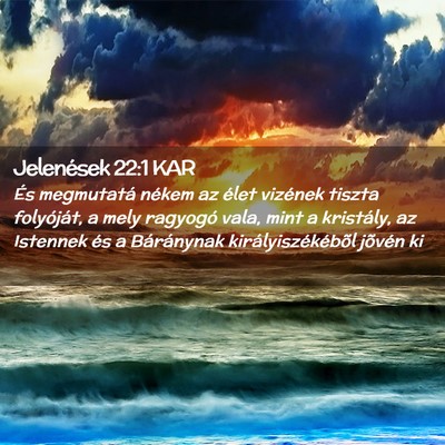 Picture 02 - Jelenések 22:1 KAR - És megmutatá nékem az élet vizének tiszta - Bible Verse Picture