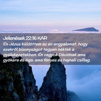 Picture 02 - Jelenések 22:16 KAR - Én Jézus küldöttem az én angyalomat, hogy - Bible Verse Picture