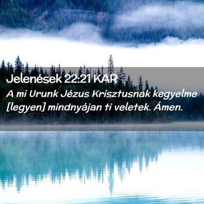 Picture 02 - Jelenések 22:21 KAR - A mi Urunk Jézus Krisztusnak kegyelme [legyen] - Bible Verse Picture