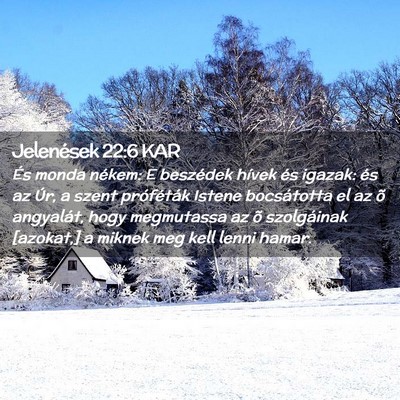 Picture 02 - Jelenések 22:6 KAR - És monda nékem: E beszédek hívek és igazak: - Bible Verse Picture