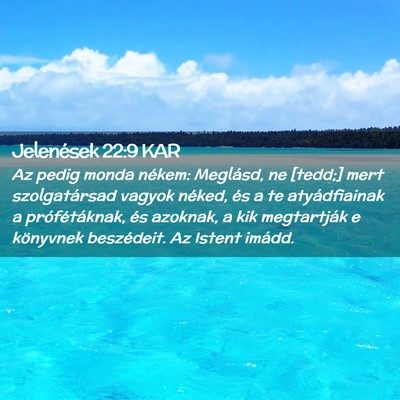 Picture 02 - Jelenések 22:9 KAR - Az pedig monda nékem: Meglásd, ne [tedd;] mert - Bible Verse Picture