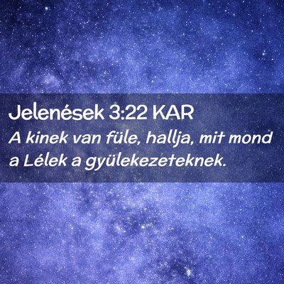 Picture 02 - Jelenések 3:22 KAR - A kinek van füle, hallja, mit mond a Lélek a - Bible Verse Picture