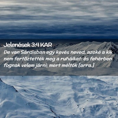 Picture 02 - Jelenések 3:4 KAR - De van Sárdisban egy kevés neved, azoké a kik - Bible Verse Picture