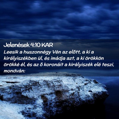 Picture 02 - Jelenések 4:10 KAR - Leesik a huszonnégy Vén az elõtt, a ki a - Bible Verse Picture