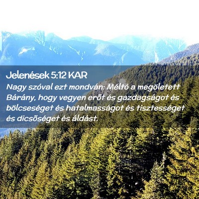 Picture 02 - Jelenések 5:12 KAR - Nagy szóval ezt mondván: Méltó a megöletett - Bible Verse Picture