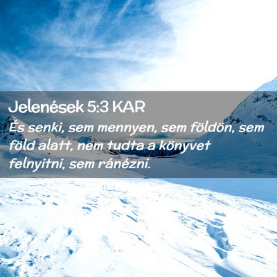 Picture 02 - Jelenések 5:3 KAR - És senki, sem mennyen, sem földön, sem föld - Bible Verse Picture