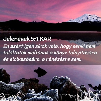 Picture 02 - Jelenések 5:4 KAR - Én azért igen sírok vala, hogy senki nem - Bible Verse Picture