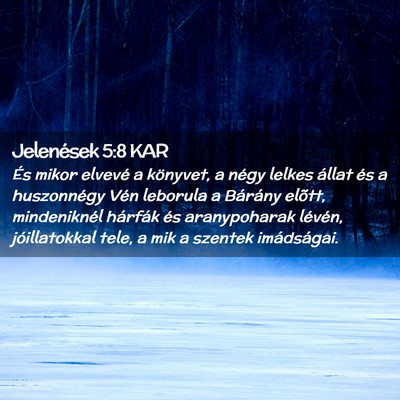 Picture 02 - Jelenések 5:8 KAR - És mikor elvevé a könyvet, a négy lelkes - Bible Verse Picture