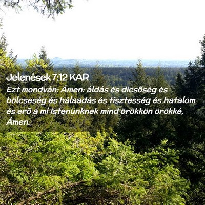 Picture 02 - Jelenések 7:12 KAR - Ezt mondván: Ámen: áldás és dicsõség és - Bible Verse Picture