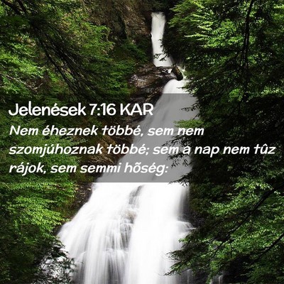 Picture 02 - Jelenések 7:16 KAR - Nem éheznek többé, sem nem szomjúhoznak - Bible Verse Picture