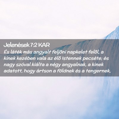 Picture 02 - Jelenések 7:2 KAR - És láték más angyalt feljõni napkelet - Bible Verse Picture
