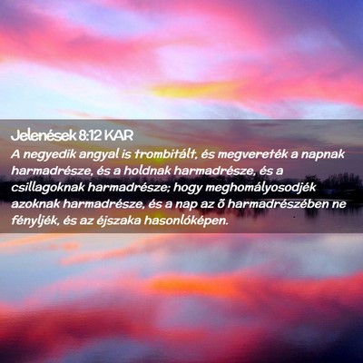 Picture 02 - Jelenések 8:12 KAR - A negyedik angyal is trombitált, és megvereték - Bible Verse Picture