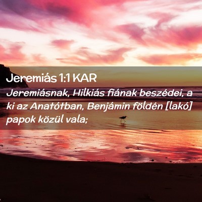 Picture 02 - Jeremiás 1:1 KAR - Jeremiásnak, Hilkiás fiának beszédei, a ki az - Bible Verse Picture