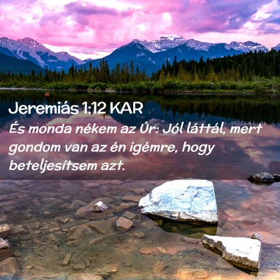 Picture 02 - Jeremiás 1:12 KAR - És monda nékem az Úr: Jól láttál, mert - Bible Verse Picture