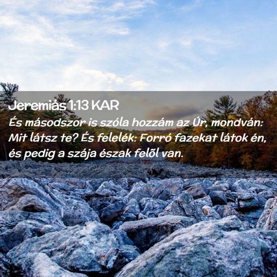 Picture 02 - Jeremiás 1:13 KAR - És másodszor is szóla hozzám az Úr, - Bible Verse Picture