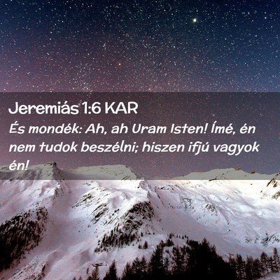 Picture 02 - Jeremiás 1:6 KAR - És mondék: Ah, ah Uram Isten! Ímé, én nem - Bible Verse Picture