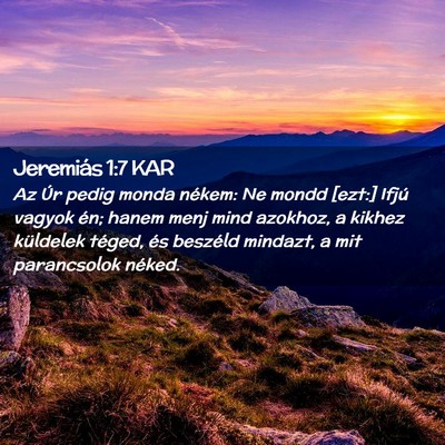 Picture 02 - Jeremiás 1:7 KAR - Az Úr pedig monda nékem: Ne mondd [ezt:] Ifjú - Bible Verse Picture
