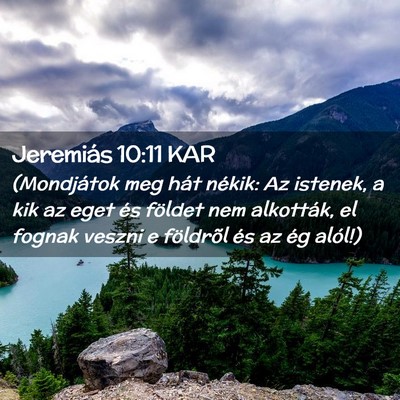 Picture 02 - Jeremiás 10:11 KAR - (Mondjátok meg hát nékik: Az istenek, a kik az - Bible Verse Picture