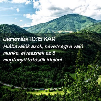 Picture 02 - Jeremiás 10:15 KAR - Hiábavalók azok, nevetségre való munka, - Bible Verse Picture