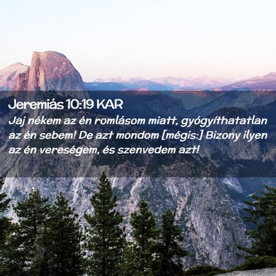 Picture 02 - Jeremiás 10:19 KAR - Jaj nékem az én romlásom miatt, - Bible Verse Picture