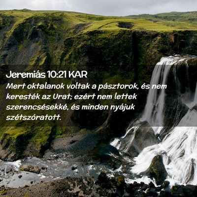 Picture 02 - Jeremiás 10:21 KAR - Mert oktalanok voltak a pásztorok, és nem - Bible Verse Picture