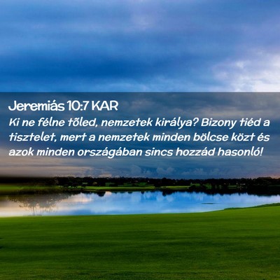 Picture 02 - Jeremiás 10:7 KAR - Ki ne félne tõled, nemzetek királya? Bizony - Bible Verse Picture