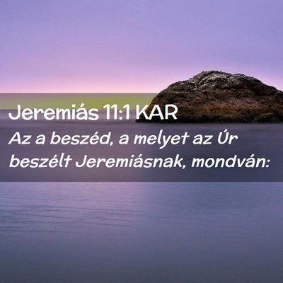 Picture 02 - Jeremiás 11:1 KAR - Az a beszéd, a melyet az Úr beszélt - Bible Verse Picture