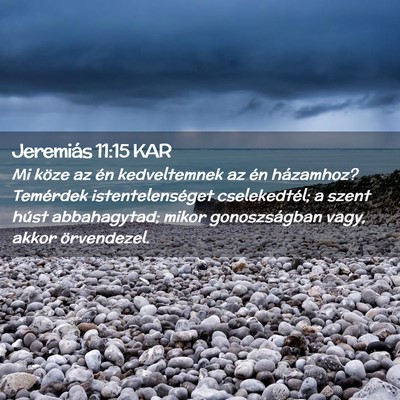 Picture 02 - Jeremiás 11:15 KAR - Mi köze az én kedveltemnek az én házamhoz? - Bible Verse Picture