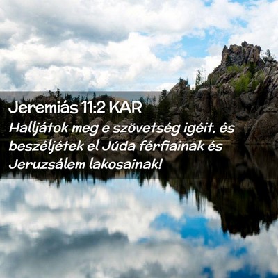 Picture 02 - Jeremiás 11:2 KAR - Halljátok meg e szövetség igéit, és - Bible Verse Picture