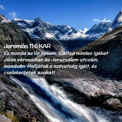 Picture 02 - Jeremiás 11:6 KAR - És monda az Úr nékem: Kiáltsd mindez igéket - Bible Verse Picture