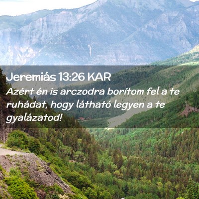 Picture 02 - Jeremiás 13:26 KAR - Azért én is arczodra borítom fel a te - Bible Verse Picture