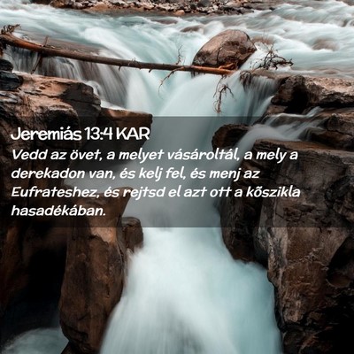 Picture 02 - Jeremiás 13:4 KAR - Vedd az övet, a melyet vásároltál, a mely a - Bible Verse Picture