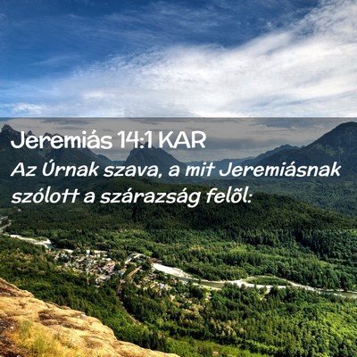 Picture 02 - Jeremiás 14:1 KAR - Az Úrnak szava, a mit Jeremiásnak szólott a - Bible Verse Picture