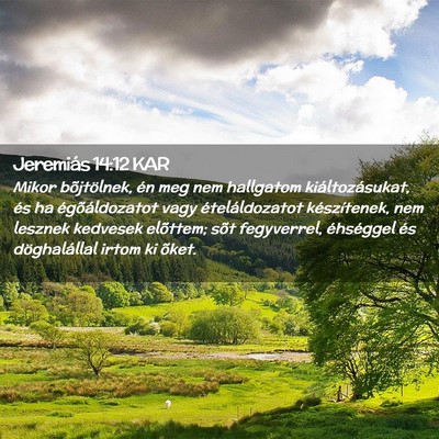 Picture 02 - Jeremiás 14:12 KAR - Mikor bõjtölnek, én meg nem hallgatom - Bible Verse Picture