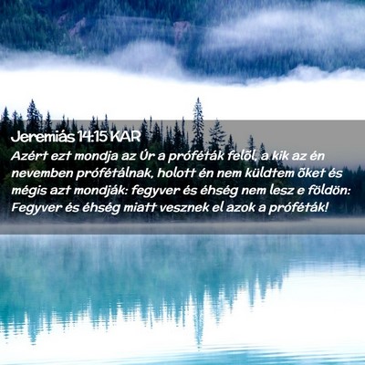 Picture 02 - Jeremiás 14:15 KAR - Azért ezt mondja az Úr a próféták felõl, a - Bible Verse Picture