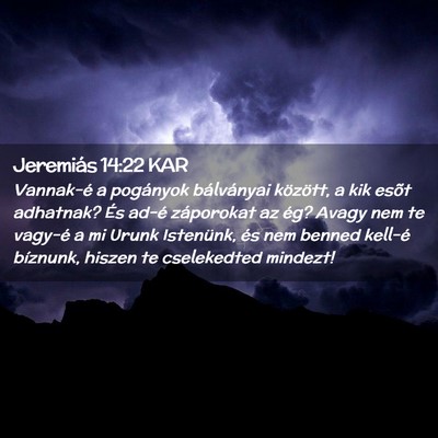 Picture 02 - Jeremiás 14:22 KAR - Vannak-é a pogányok bálványai között, a kik - Bible Verse Picture