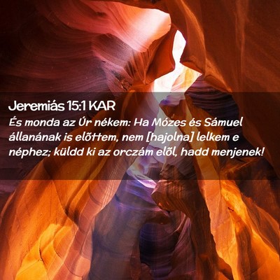 Picture 02 - Jeremiás 15:1 KAR - És monda az Úr nékem: Ha Mózes és Sámuel - Bible Verse Picture