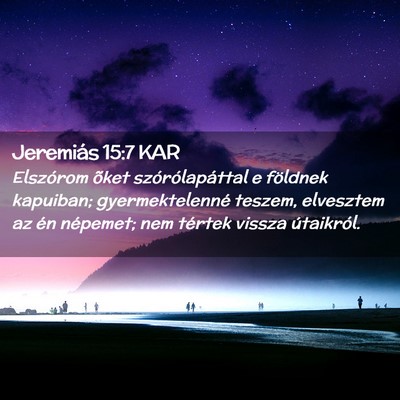 Picture 02 - Jeremiás 15:7 KAR - Elszórom õket szórólapáttal e földnek - Bible Verse Picture
