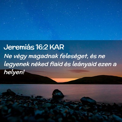 Picture 02 - Jeremiás 16:2 KAR - Ne végy magadnak feleséget, és ne legyenek - Bible Verse Picture