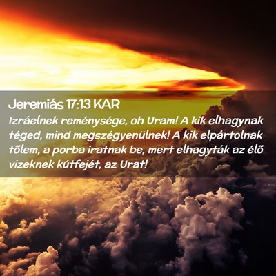 Picture 02 - Jeremiás 17:13 KAR - Izráelnek reménysége, oh Uram! A kik elhagynak - Bible Verse Picture